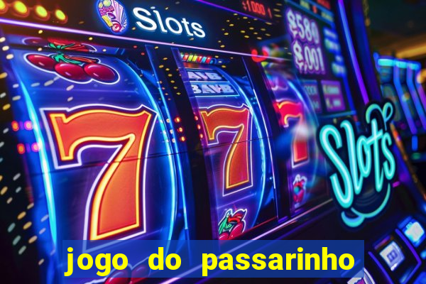 jogo do passarinho para ganhar dinheiro